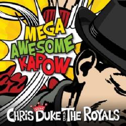 Chris Duke And The Royals : Mega Awesome Kapow